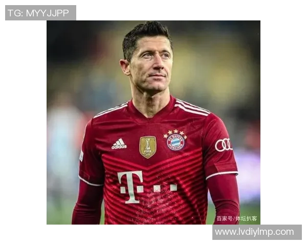 莱万的足球传奇之路:从天才少年到世界顶级前锋的蜕变与成就 莱万的足球传奇之路:从天才少年到世界顶级前锋的蜕变与成就